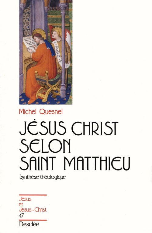 Jésus Christ selon Saint Matthieu ; synthèse théologique