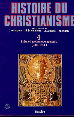 Histoire du christianisme Tome 4 ;  évêques, moines et empereurs, 610-1054