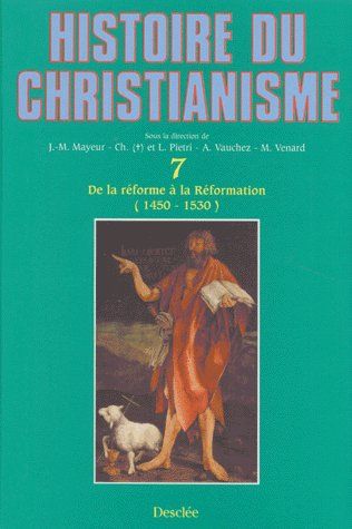 Histoire du christianisme Tome 7 ; de la réforme à la réformation (1450-1530)