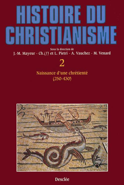 Histoire du christianisme Tome 2 ; naissance d'une chrétienté, 240-430