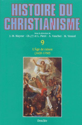 Histoire du christianisme Tome 9 ; l'âge de raison (1620-1750)