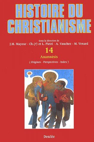 Histoire du christianisme Tome 14 ; anamnésis