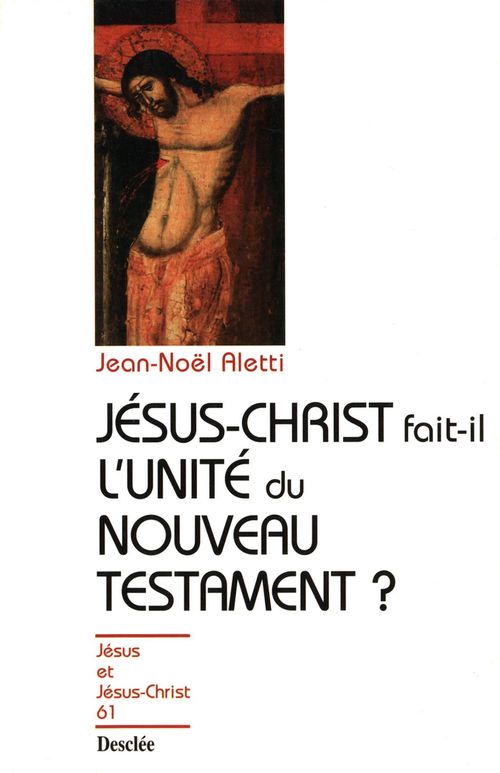 Jésus-Christ fait-il l'unité du nouveau testament ?