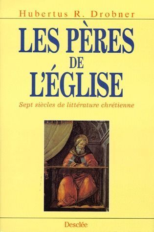 Les pères de l'Eglise ; sept siècles de littérature chrétienne