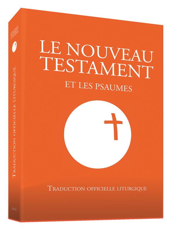 Le nouveau testament et les psaumes ; traduction officielle liturgique