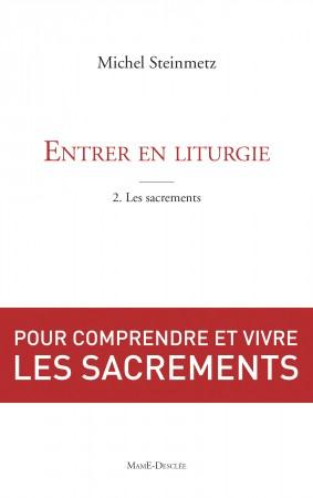 Entrer en liturgie Tome 2 ; les sacrements