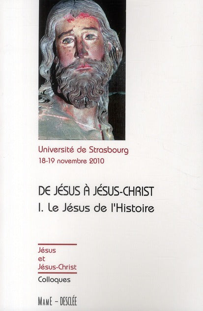 De Jésus à Jésus-Christ Tome 1 ; le Jésus de l'histoire