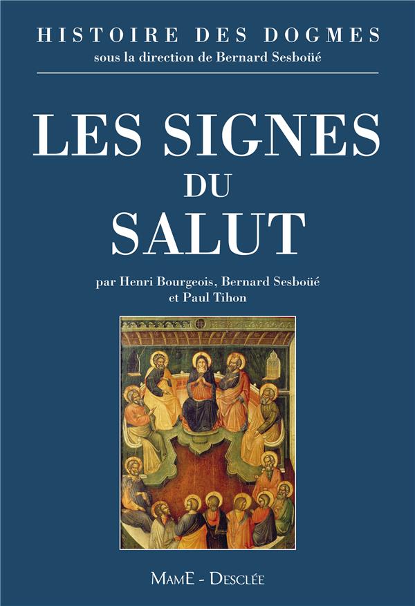 Histoire des dogmes Tome 3 ; les signes du salut