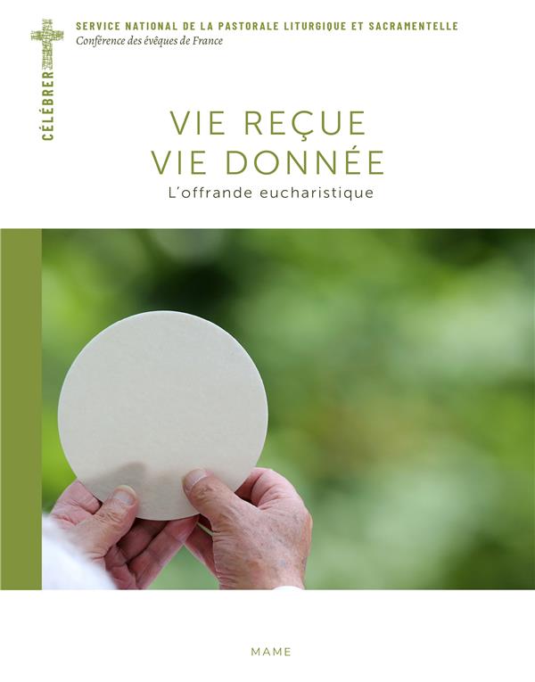 Vie recue, vie donnée ; l'offrande eucharistique