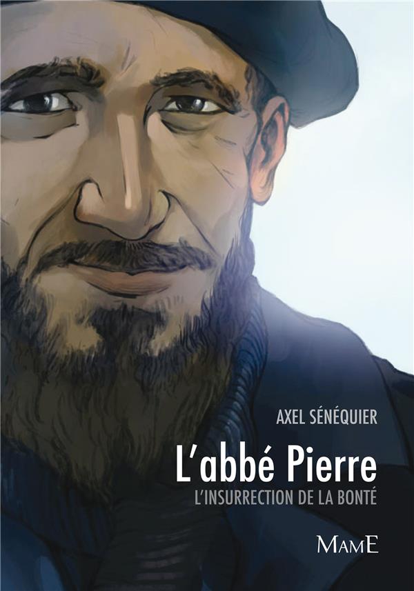 L'abbé Pierre ; l'insurrection de la bonté