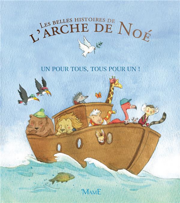 Les belles histoires de l'arche de Noé ; un pour tous, tous pour un