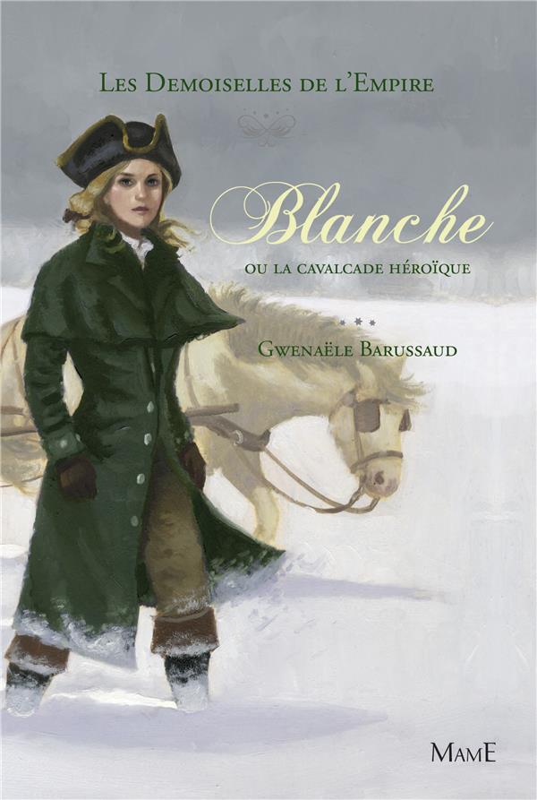 Les demoiselles de l'Empire Tome 2 ; Blanche ou la cavalcade héroïque