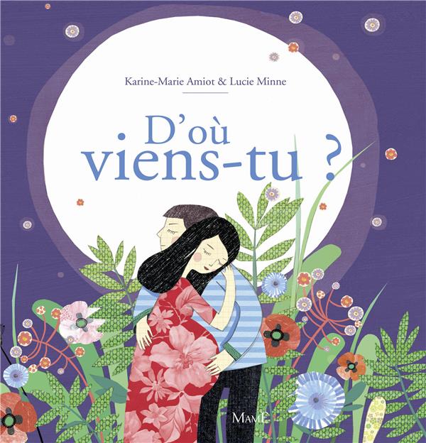 D'où viens-tu ? la merveilleuse histoire de la naissance