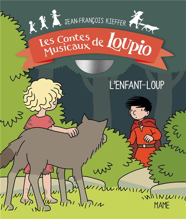 Les aventures de Loupio : les contes musicaux de Loupio ; l'enfant loup