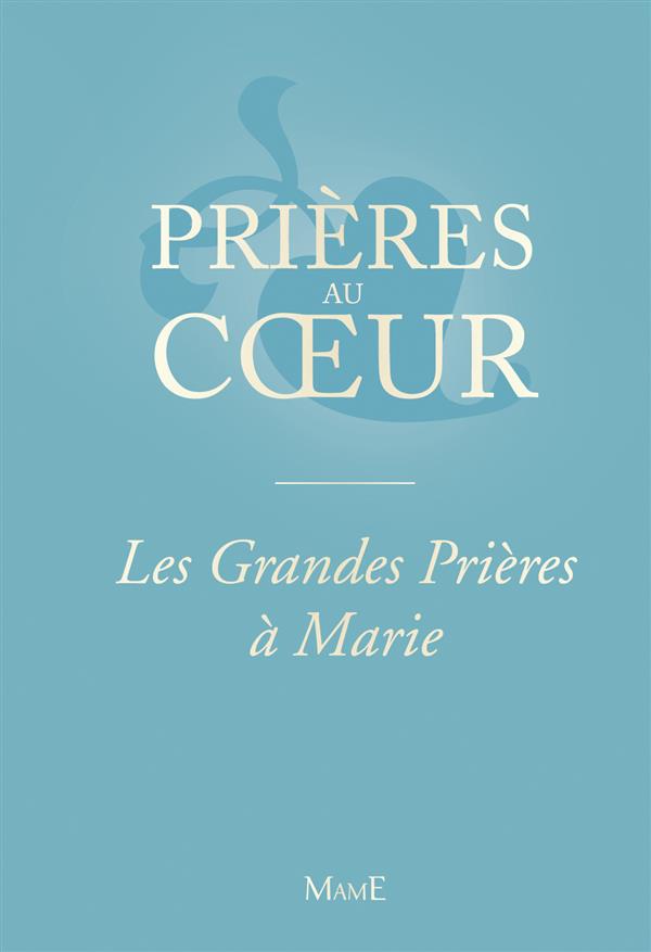 PRIERES AU COEUR : les grandes prières à Marie