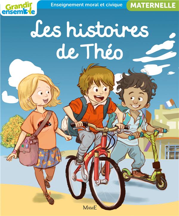 Grandir ensemble : enseignement moral et civique ; les histoires de Téo ; maternelle