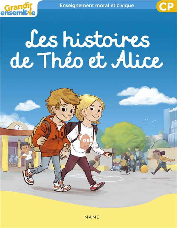 Grandir ensemble : enseignement moral et civique ; les histoires de Théo et Alice ; CP ; livre de l'enfant