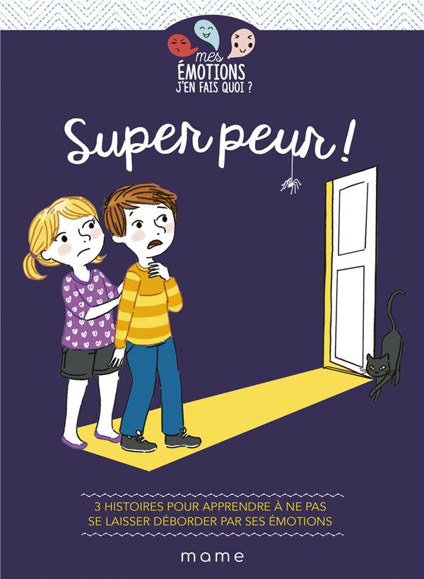 Super peur ! 3 histoires pour apprendre à ne pas se laisser déborder par ses émotions