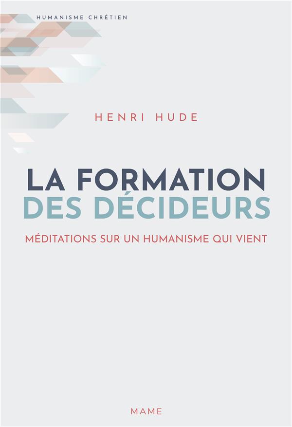 La formation des décideurs ; méditations sur l'humanisme qui vient