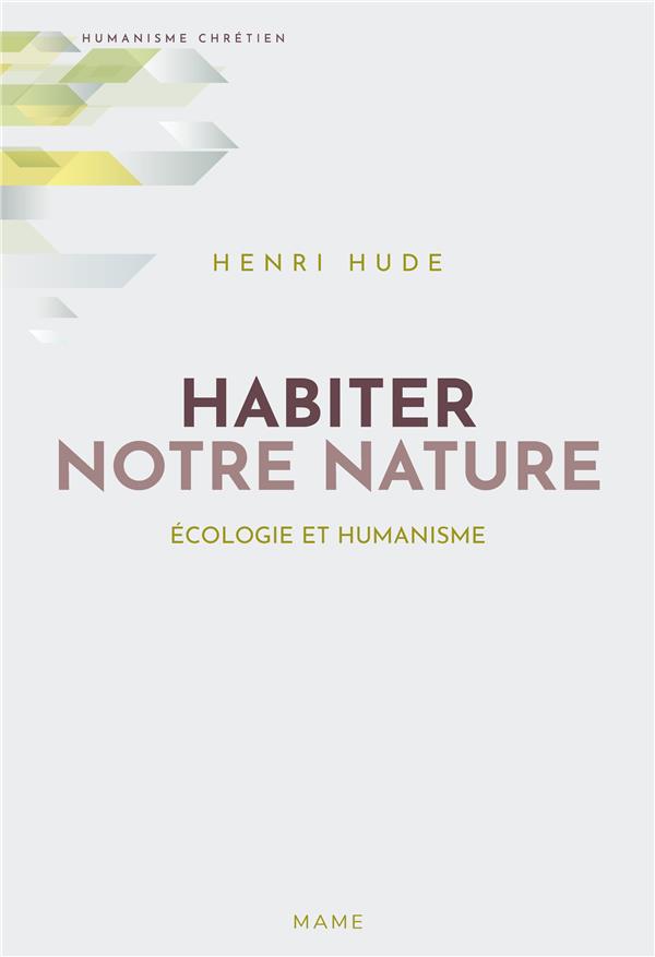 Habiter notre nature ; écologie et humanisme