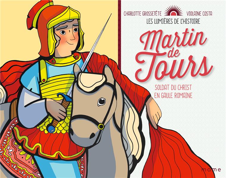 Martin de Tours, soldat du Christ en Gaule romaine