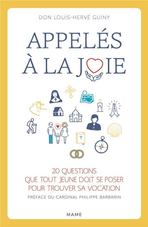 Appeles a la joie - 20 questions que tout jeune doit se poser pour trouver sa vocation