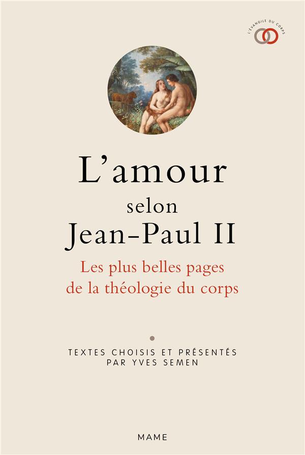 L'amour selon Jean-Paul II ; les plus belles pages de la théologie du corps