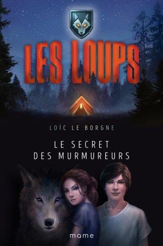 Les Loups Tome 1 : le secret des murmureurs