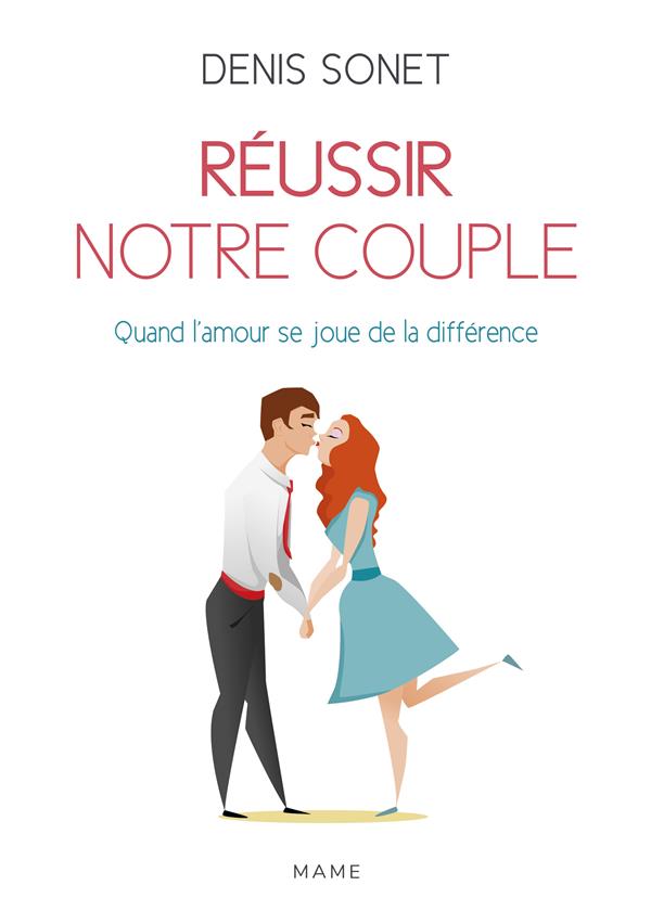 Réussir notre couple ; quand l'amour se joue de la différence