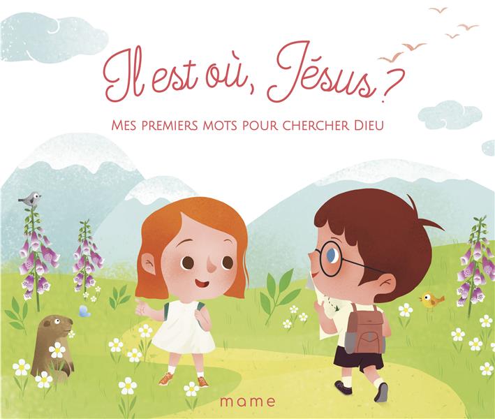 Il est où, Jésus ? mes premiers mots pour chercher Dieu