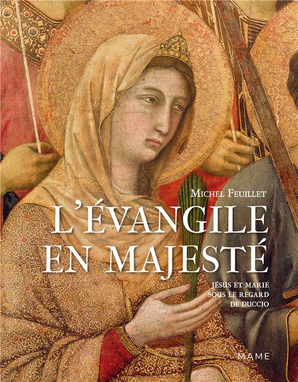 L'Evangile en majesté ; Jésus et Marie sous le regard de Duccio