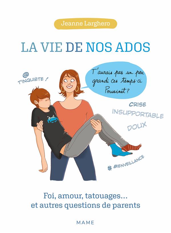 La vie de nos ados ; foi, amour, tatouages... et autres questions de parents