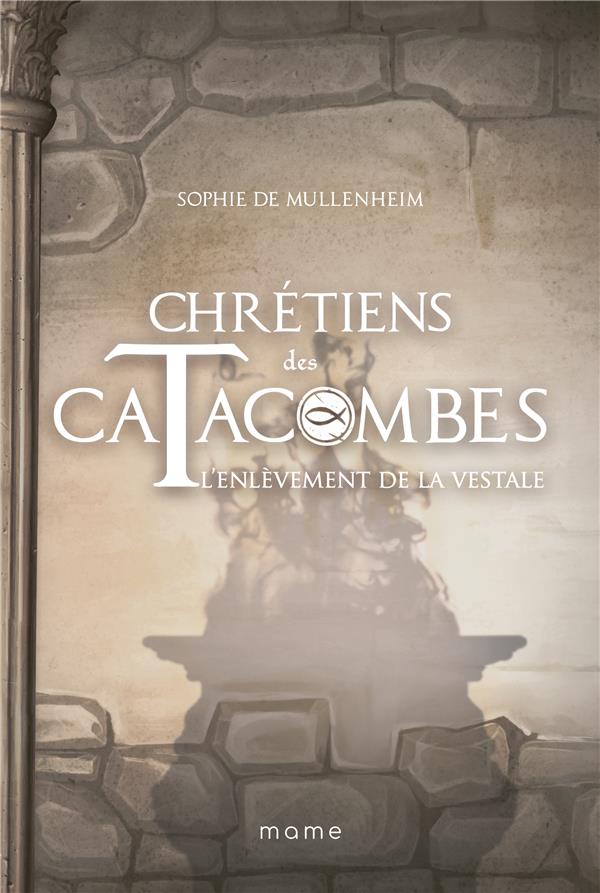 Chrétiens des catacombes Tome 6 : l'enlèvement de la vestale