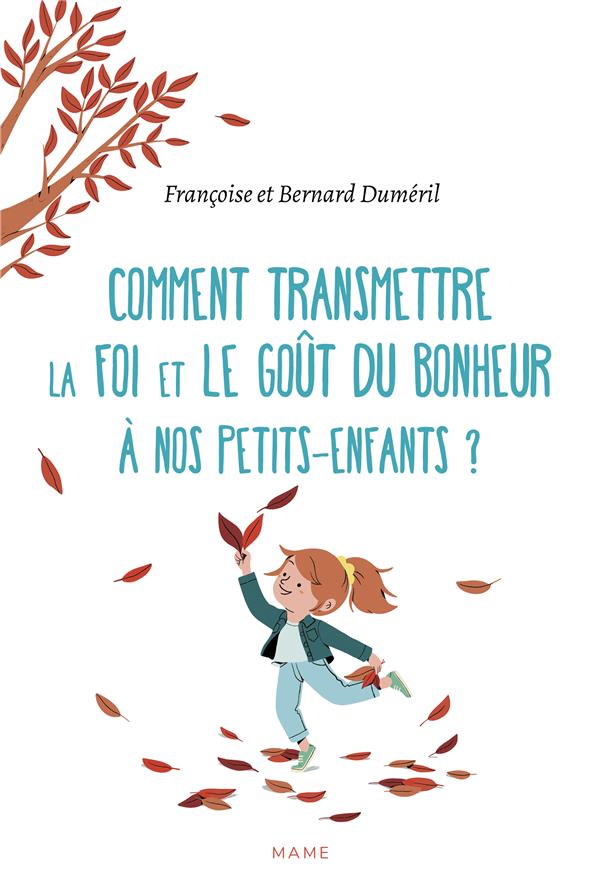 Comment transmettre la foi et le gout du bonheur à nos petits-enfants ?