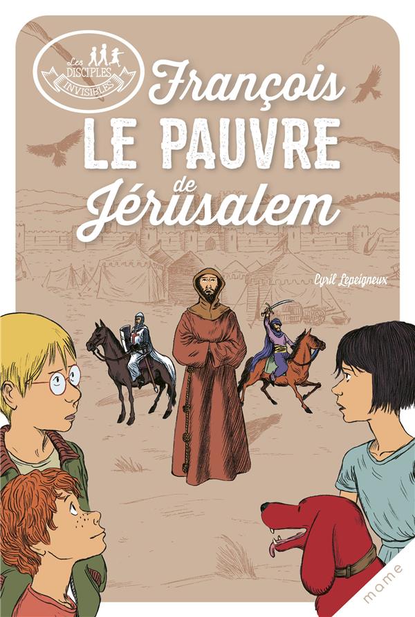 Les disciples invisibles Tome 8 : François, le pauvre de Jérusalem