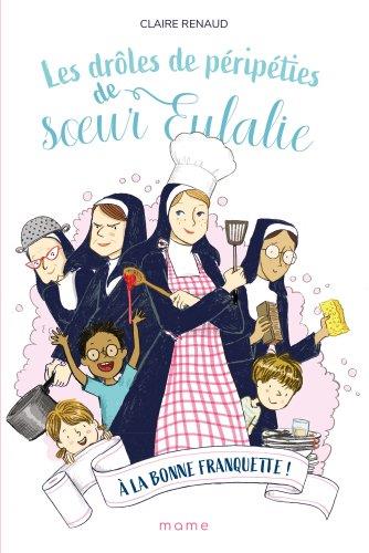 Les drôles de péripéties de Soeur Eulalie Tome 3 : à la bonne franquette !