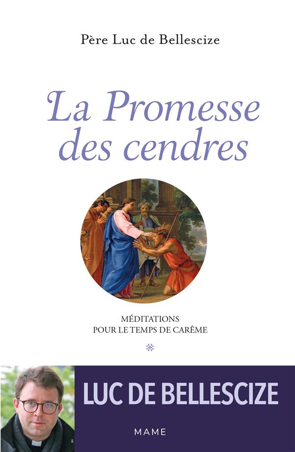 La promesse des cendres : méditations pour le temps de Carême