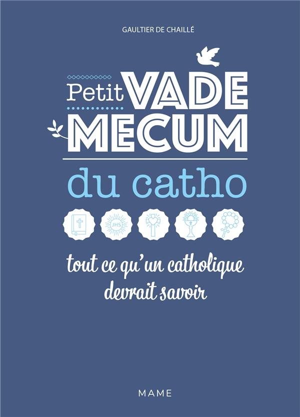 Petit vademecum du catho : tout ce qu'un catholique devrait savoir