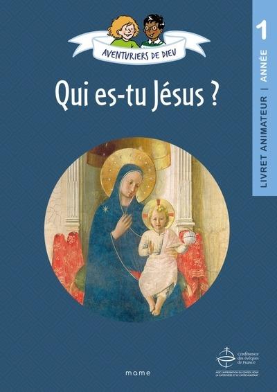 Aventurier de Dieu : Qui es-tu Jésus : Document animateur : Année 1