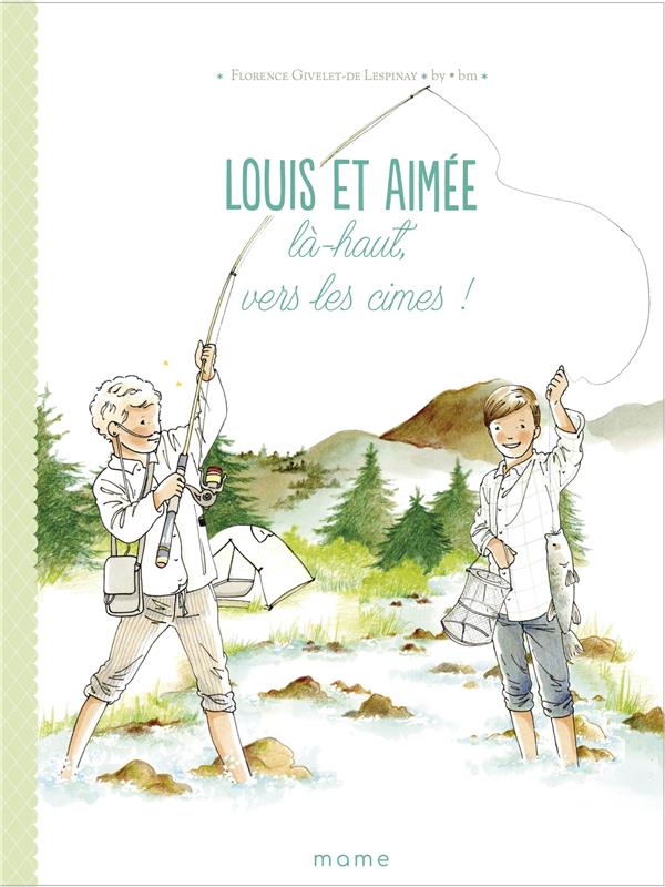Louis et Aimée Là-haut, vers les cimes !