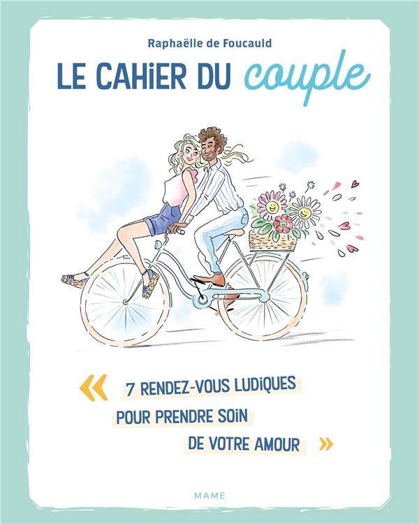 Le cahier du couple : 7 rendez-vous ludiques pour prendre soin de votre amour