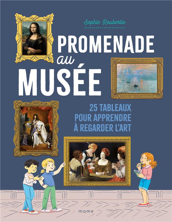 Promenade au musée : 25 tableaux pour apprendre à regarder l'art