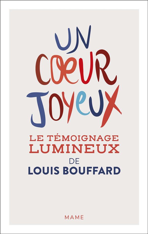 Un coeur joyeux : Le témoignage lumineux de Louis Bouffard