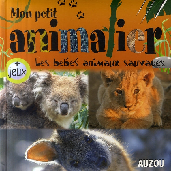 Mo petit animalier ; les bébés animaux sauvages