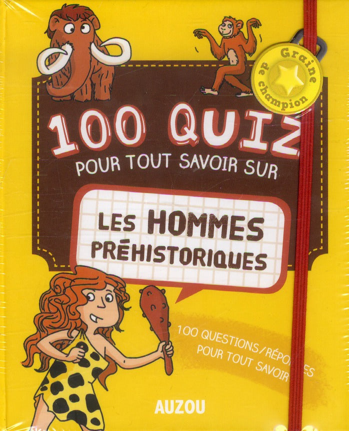 Graine de champion : 100 quiz pour tout savoir sur les hommes préhistoriques