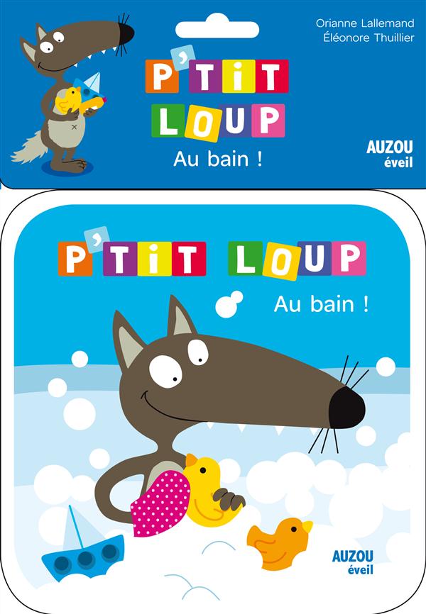 Au bain ! ; livre de bain p'tit loup