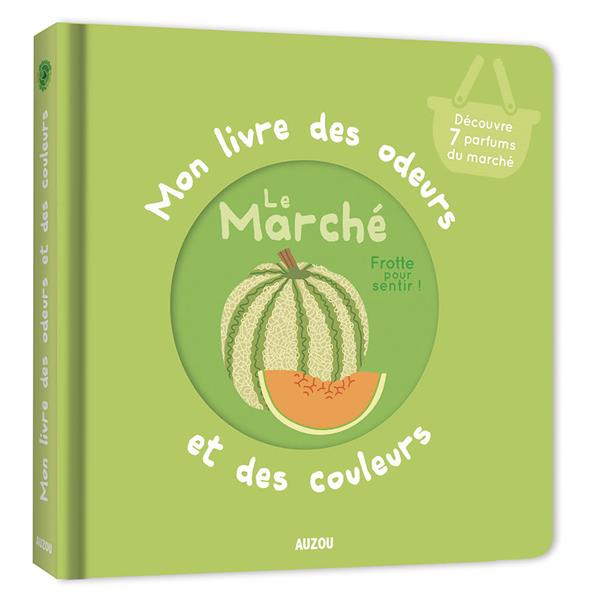 Mon livre des odeurs et des couleurs ; le marché