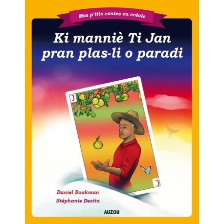 Mes p'tits contes en créole : comment Ti Jean est entre au paradis ; créole martiniquais