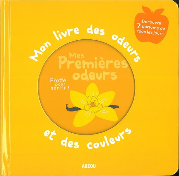 Mon livre des odeurs et des couleurs ; mes premières odeurs