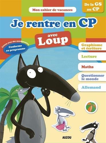 Cahier de vacances : je rentre au CP avec Loup ; de la GS au CP